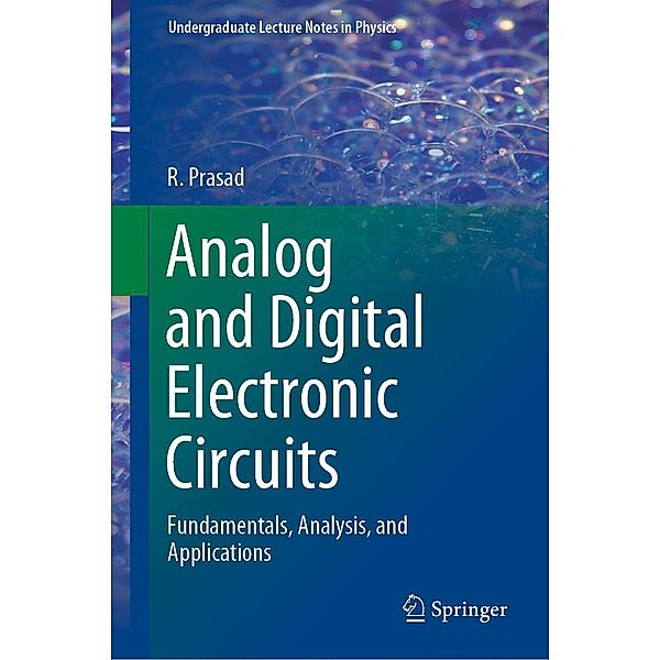 Analog and Digital Electronic Circuits / Undergraduate Lecture Notes in Physics, R. Prasad