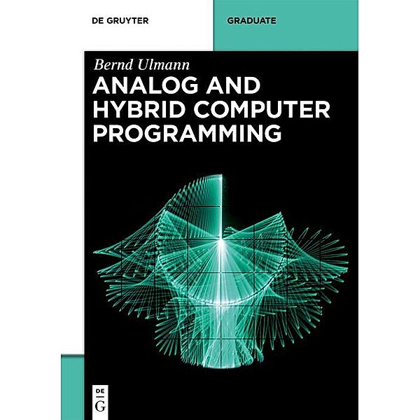 Analog and Hybrid Computer Programming / De Gruyter Textbook, Bernd Ulmann