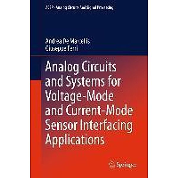Analog Circuits and Systems for Voltage-Mode and Current-Mode Sensor Interfacing Applications / Analog Circuits and Signal Processing, Andrea De Marcellis, Giuseppe Ferri