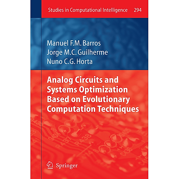 Analog Circuits and Systems Optimization based on Evolutionary Computation Techniques, Manuel Barros, Jorge Guilherme, Nuno Horta