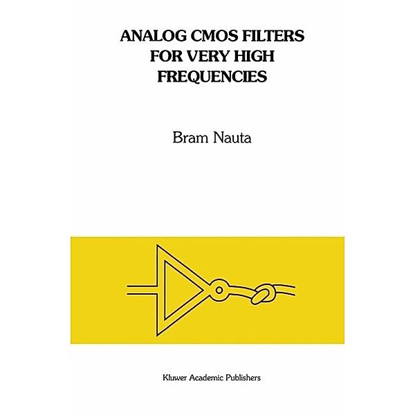 Analog CMOS Filters for Very High Frequencies / The Springer International Series in Engineering and Computer Science Bd.190, Bram Nauta