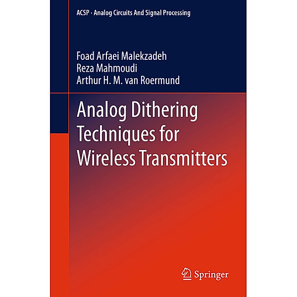 Analog Dithering Techniques for Wireless Transmitters, Foad Arfaei Malekzadeh, Reza Mahmoudi, Arthur H.M. van Roermund