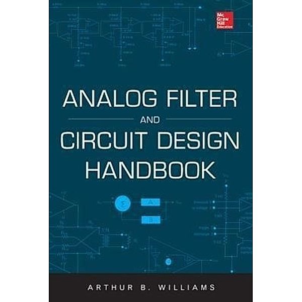 Analog Filter and Circuit Design Handbook, Arthur Williams