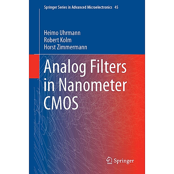 Analog Filters in Nanometer CMOS, Heimo Uhrmann, Robert Kolm, Horst Zimmermann