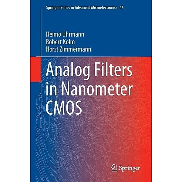 Analog Filters in Nanometer CMOS / Springer Series in Advanced Microelectronics Bd.45, Heimo Uhrmann, Robert Kolm, Horst Zimmermann