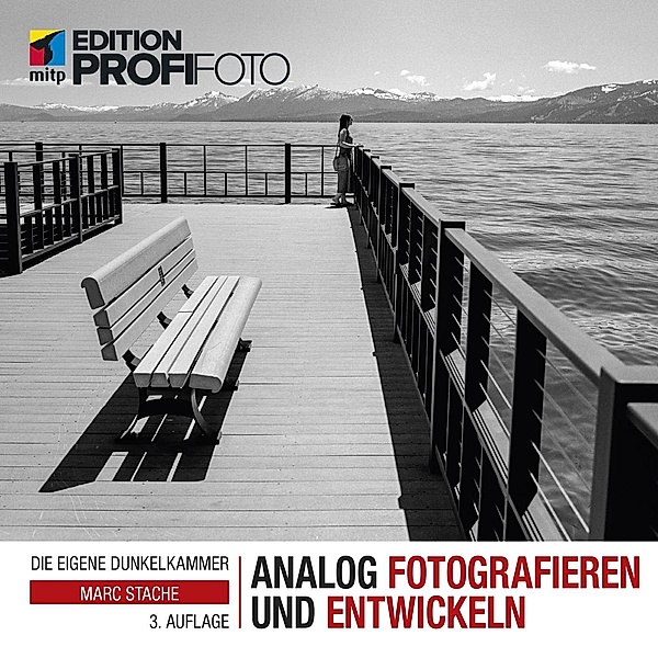 Analog fotografieren und entwickeln / mitp Edition ProfiFoto, Marc Stache