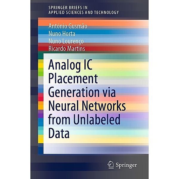 Analog IC Placement Generation via Neural Networks from Unlabeled Data / SpringerBriefs in Applied Sciences and Technology, António Gusmão, Nuno Horta, Nuno Lourenço, Ricardo Martins