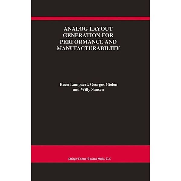 Analog Layout Generation for Performance and Manufacturability / The Springer International Series in Engineering and Computer Science Bd.501, Koen Lampaert, Georges Gielen, Willy M. C. Sansen