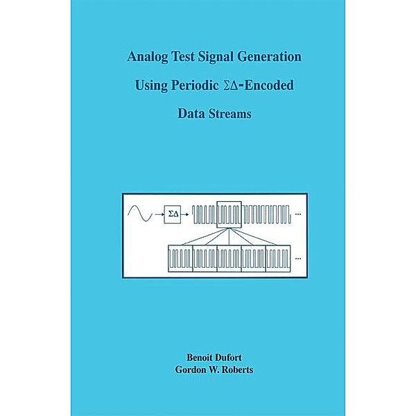 Analog Test Signal Generation Using Periodic SigmaDelta-Encoded Data Streams, Benoit Dufort, G. W. Roberts