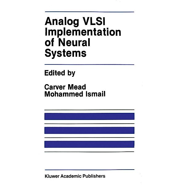 Analog VLSI Implementation of Neural Systems / The Springer International Series in Engineering and Computer Science Bd.80