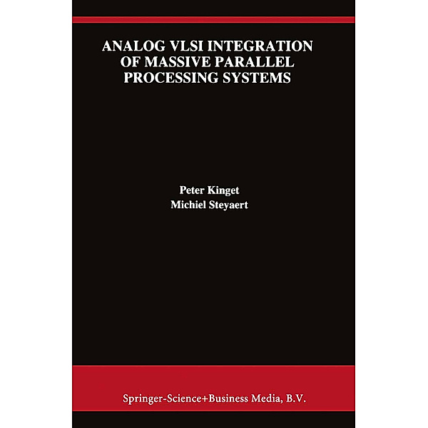 Analog VLSI Integration of Massive Parallel Signal Processing Systems, Peter Kinget, Michiel Steyaert