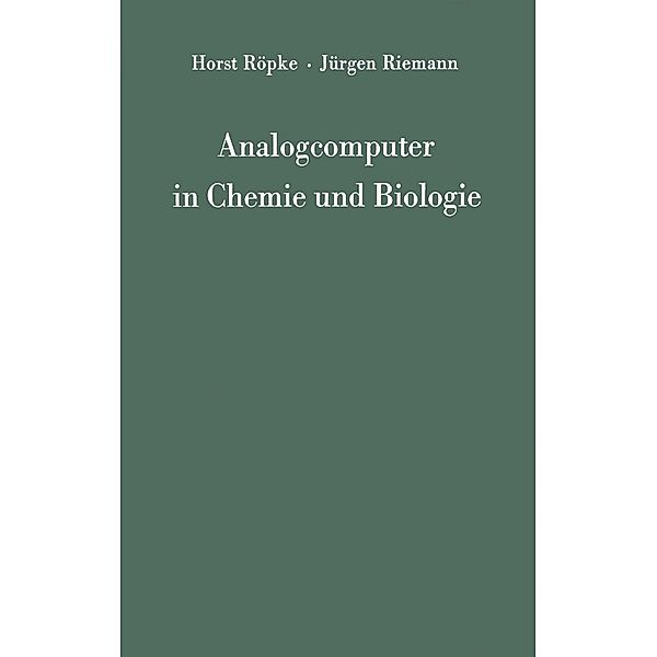 Analogcomputer in Chemie und Biologie, Horst Röpke, Jürgen Riemann