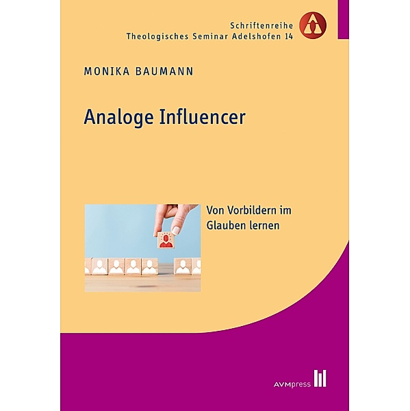 Analoge Influencer / Schriftenreihe Theologisches Seminar Adelshofen Bd.14, Monika Baumann