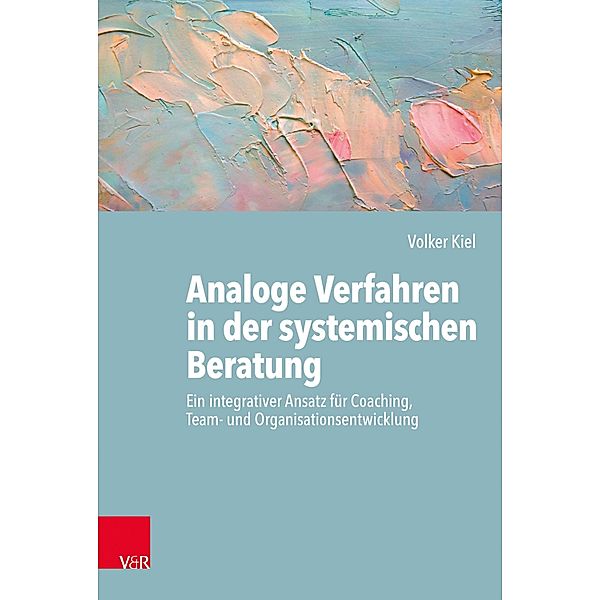 Analoge Verfahren in der systemischen Beratung, Volker Kiel