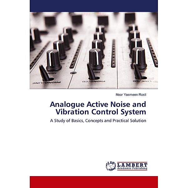 Analogue Active Noise and Vibration Control System, Noor Yasmeen Rosli