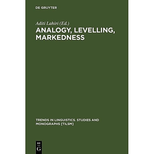 Analogy, Levelling, Markedness / Trends in Linguistics. Studies and Monographs [TiLSM] Bd.127