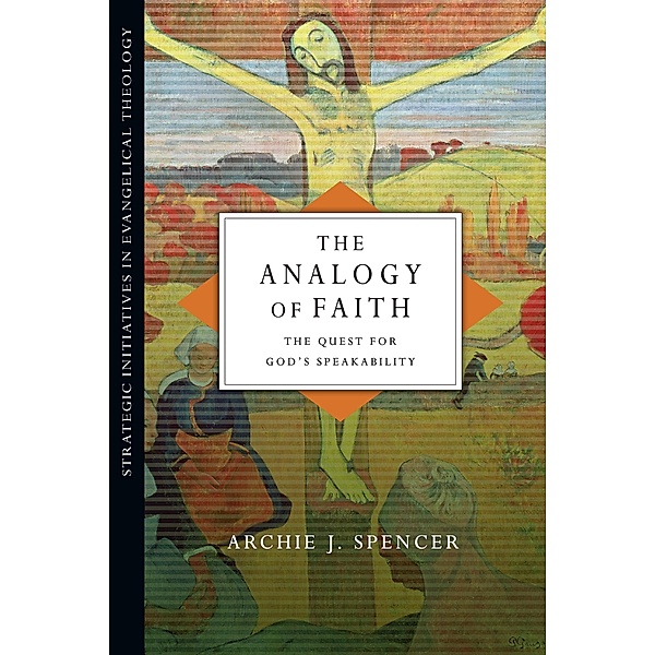 Analogy of Faith, Archie J. Spencer