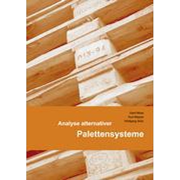 Analyse alternativer Palettensysteme, Gerd Maas, Kurt Matyas, Wolfgang Stütz