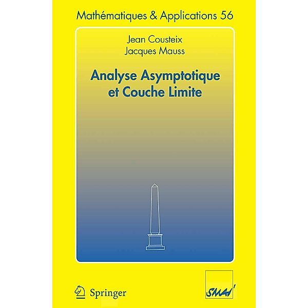 Analyse asymptotique et couche limite / Mathématiques et Applications Bd.56, Jean Cousteix, Jacques Mauss