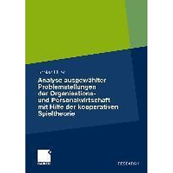Analyse ausgewählter Problemstellungen der Organisations- und Personalwirtschaft mit Hilfe der kooperativen Spieltheorie, Tobias Hiller