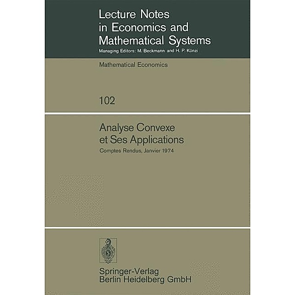 Analyse Convexe et Ses Applications / Lecture Notes in Economics and Mathematical Systems Bd.102