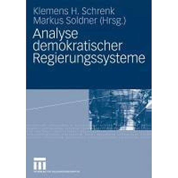 Analyse demokratischer Regierungssysteme, Klemens H. Schrenk, Markus Soldner