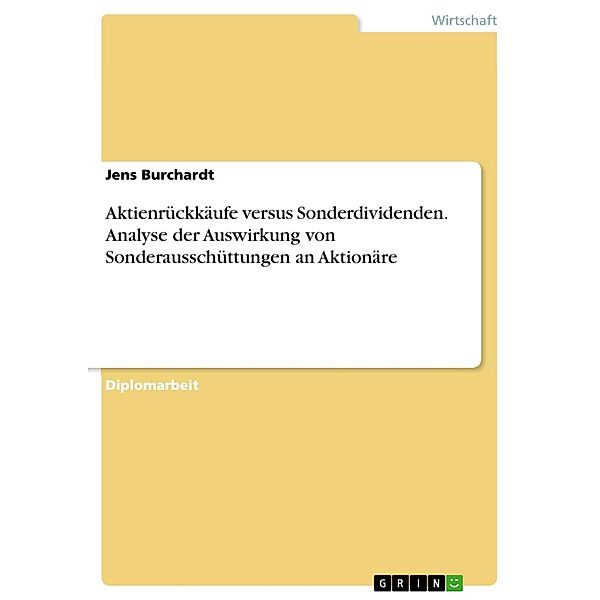 Analyse der Auswirkungen von Sonderausschüttungen an Aktionäre in Form von Aktienrückkäufen versus Sonderdividenden, Jens Burchardt