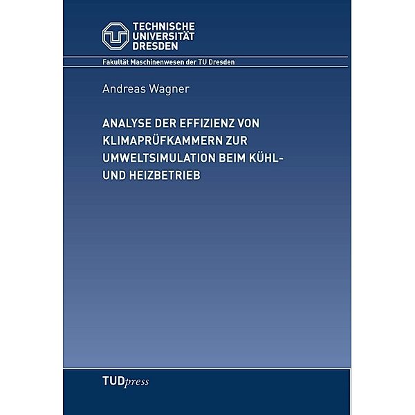 Analyse der Effizienz von Klimaprüfkammern zur Umweltsituation beim Kühl- und Heizbetrieb, Andreas Wagner