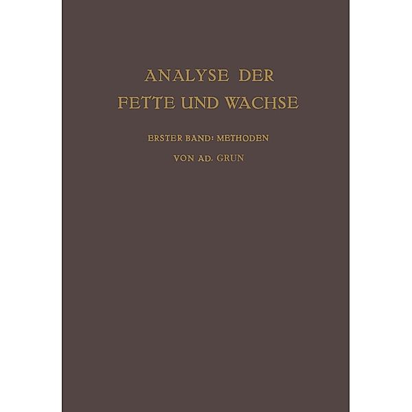 Analyse der Fette und Wachse Sowie der Erzeugnisse der Fettindustrie, Adolf Grün