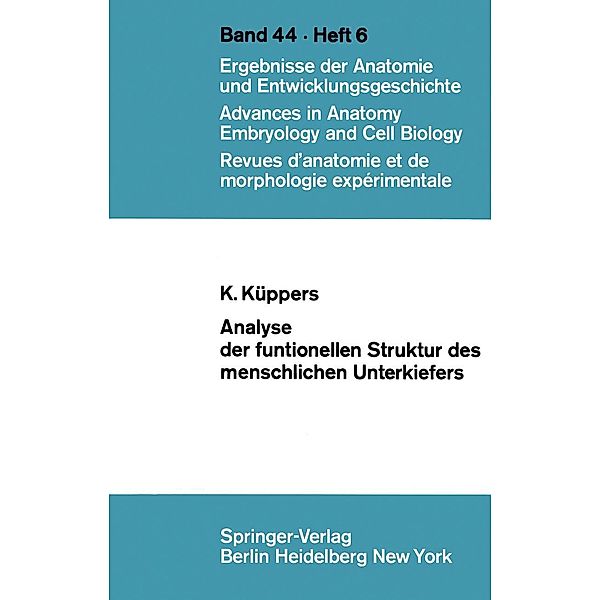 Analyse der funktionellen Struktur des menschlichen Unterkiefers / Advances in Anatomy, Embryology and Cell Biology Bd.44/6, K. Küppers