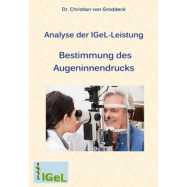 Analyse der IGeL-Leistung Bestimmung des Augeninnendrucks, Christian von Groddeck