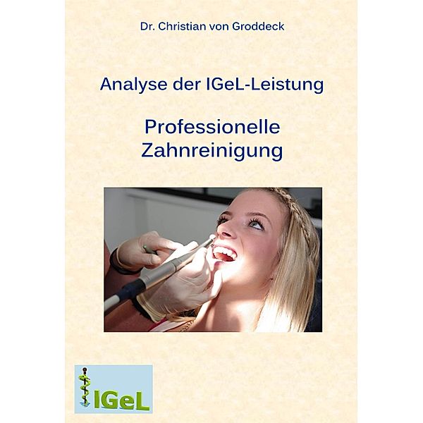 Analyse der IGeL-Leistung Professionelle Zahnreinigung, Christian von Groddeck