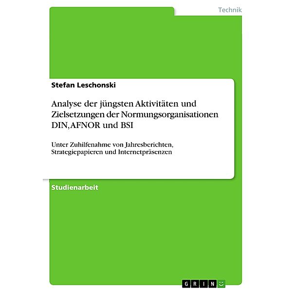 Analyse der jüngsten Aktivitäten und Zielsetzungen der Normungsorganisationen DIN, AFNOR und BSI, Stefan Leschonski