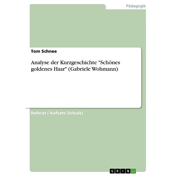 Analyse der Kurzgeschichte Schönes goldenes Haar (Gabriele Wohmann), Tom Schnee
