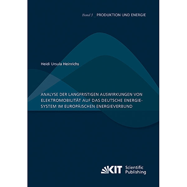 Analyse der langfristigen Auswirkungen von Elektromobilität auf das deutsche Energiesystem im europäischen Energieverbund, Heidi Ursula Heinrichs