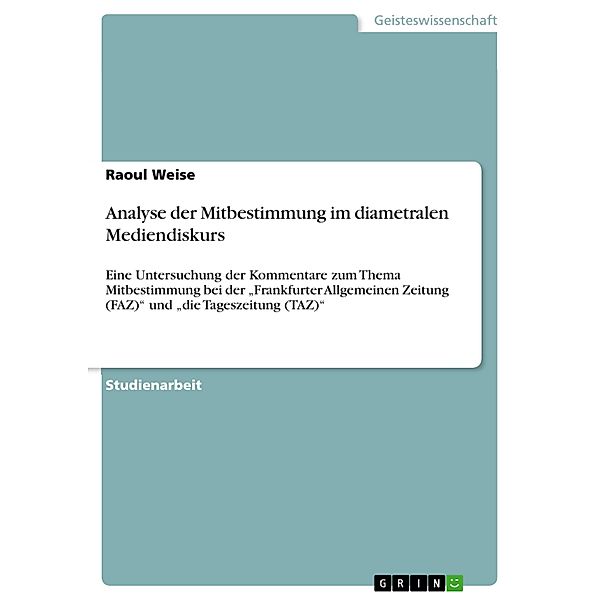 Analyse der Mitbestimmung im diametralen Mediendiskurs, Raoul Weise