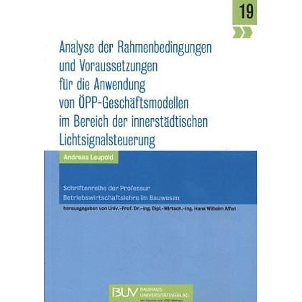 Analyse der Rahmenbedingungen und Voraussetzungen für die Anwendung von ÖPP-Geschäftsmodellen im Bereich der innerstädti, Andreas Leupold