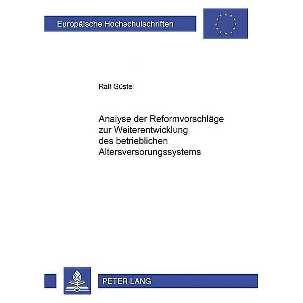 Analyse der Reformvorschläge zur Weiterentwicklung des betrieblichen Altersversorgungssystems, Ralf Güstel