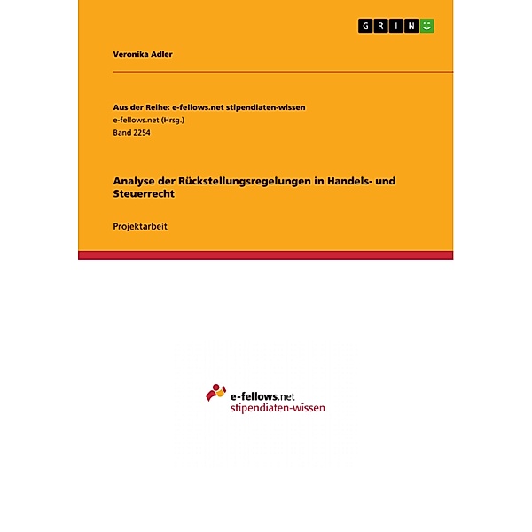 Analyse der Rückstellungsregelungen in Handels- und Steuerrecht / Aus der Reihe: e-fellows.net stipendiaten-wissen Bd.Band 2254, Veronika Adler