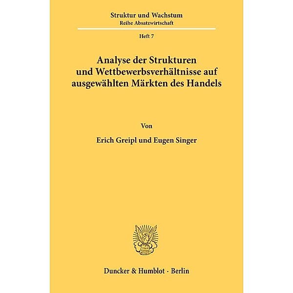 Analyse der Strukturen und Wettbewerbsverhältnisse auf ausgewählten Märkten des Handels., Eugen Singer, Erich Greipl