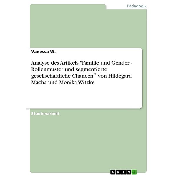 Analyse des Artikels Familie und Gender - Rollenmuster und segmentierte gesellschaftliche Chancen¿ von Hildegard Macha und Monika Witzke, Vanessa W.