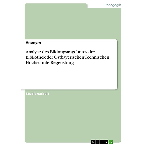 Analyse des Bildungsangebotes der Bibliothek der Ostbayerischen Technischen Hochschule Regensburg, Nadja Seifert