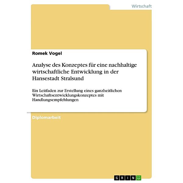 Analyse des Konzeptes für eine nachhaltige wirtschaftliche Entwicklung in der Hansestadt Stralsund, Romek Vogel