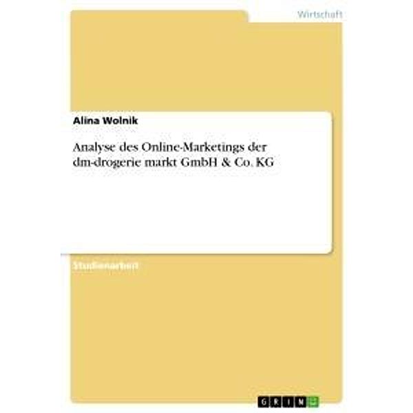 Analyse des Online-Marketings der dm-drogerie markt GmbH & Co. KG, Alina Wolnik