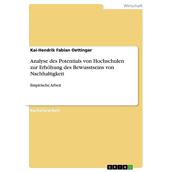 Analyse des Potentials von Hochschulen zur Erhöhung des Bewusstseins von Nachhaltigkeit, Kai-Hendrik Fabian Oettinger