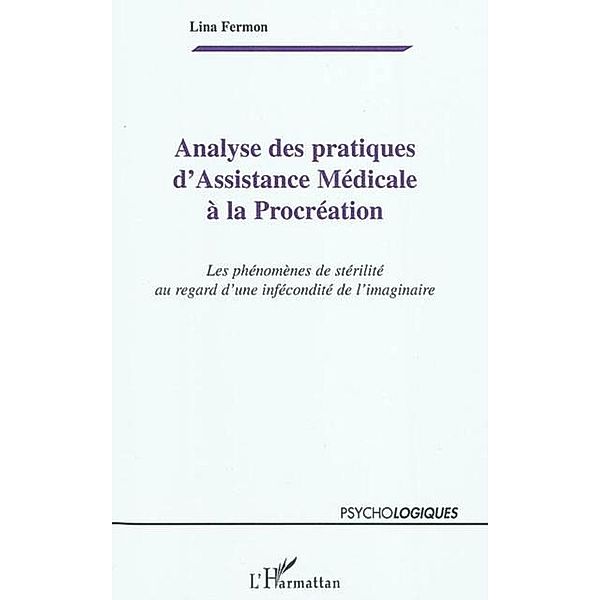 Analyse des pratiques d'assistance medicale A la procreation / Hors-collection, Lina Fermon
