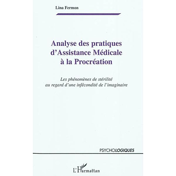 Analyse des pratiques d'assistance medicale A la procreation / Harmattan, Lina Fermon Lina Fermon