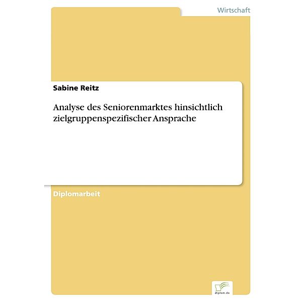 Analyse des Seniorenmarktes hinsichtlich zielgruppenspezifischer Ansprache, Sabine Reitz