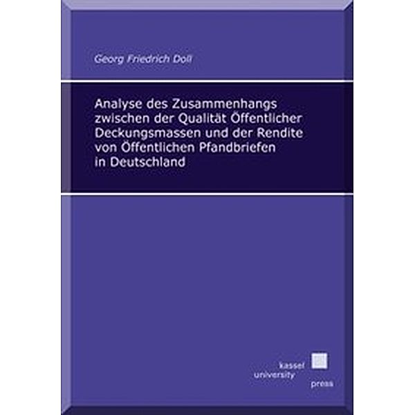 Analyse des Zusammenhangs zwischen der Qualität Öffentlicher Deckungsmassen und der Rendite von Öffentlichen Pfandbriefen in Deutschland, Georg Fr. Doll