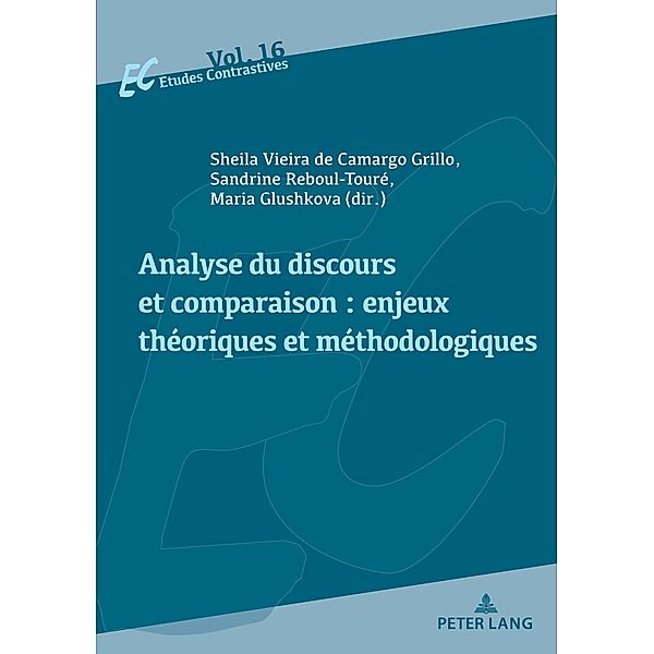 Analyse du discours et comparaison : enjeux théoriques et méthodologiques / Etudes contrastives / Contrastive Studies Bd.16